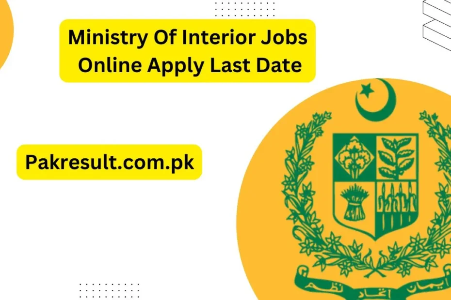 Ministry Of Interior Jobs 2024 Online Apply Last Date