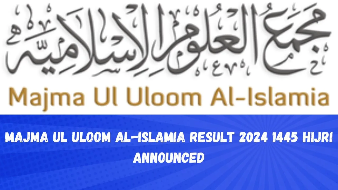 Majma Ul Uloom Al-Islamia Result 2024 1445 Hijri Announced