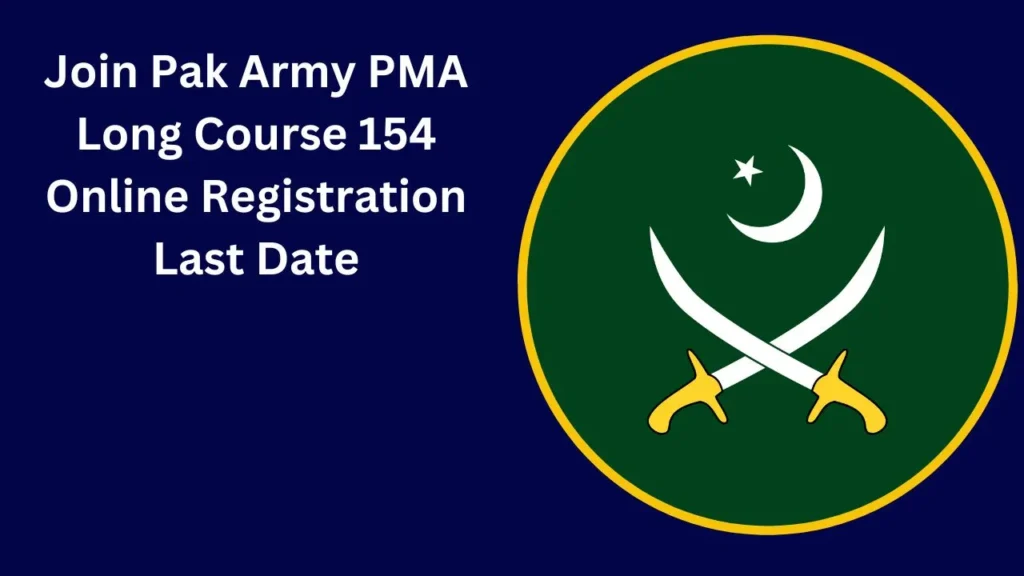 Join Pak Army PMA Long Course 154 Online Registration Last Date