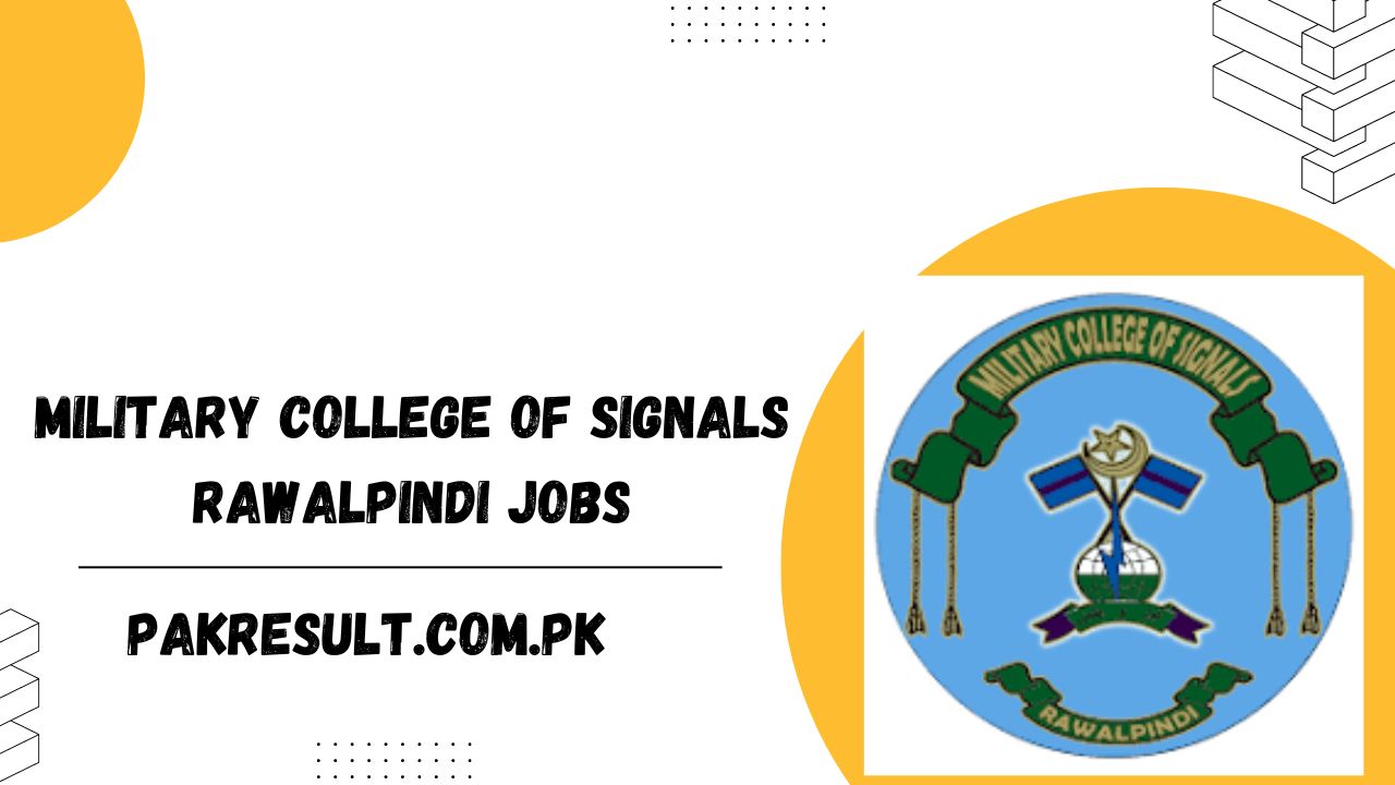 Military College Of Signals Rawalpindi Jobs 2024 Apply Online