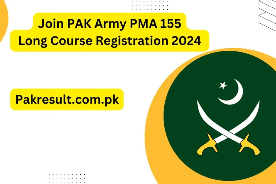 Join PAK Army PMA 155 Long Course Registration 2024 Apply Online