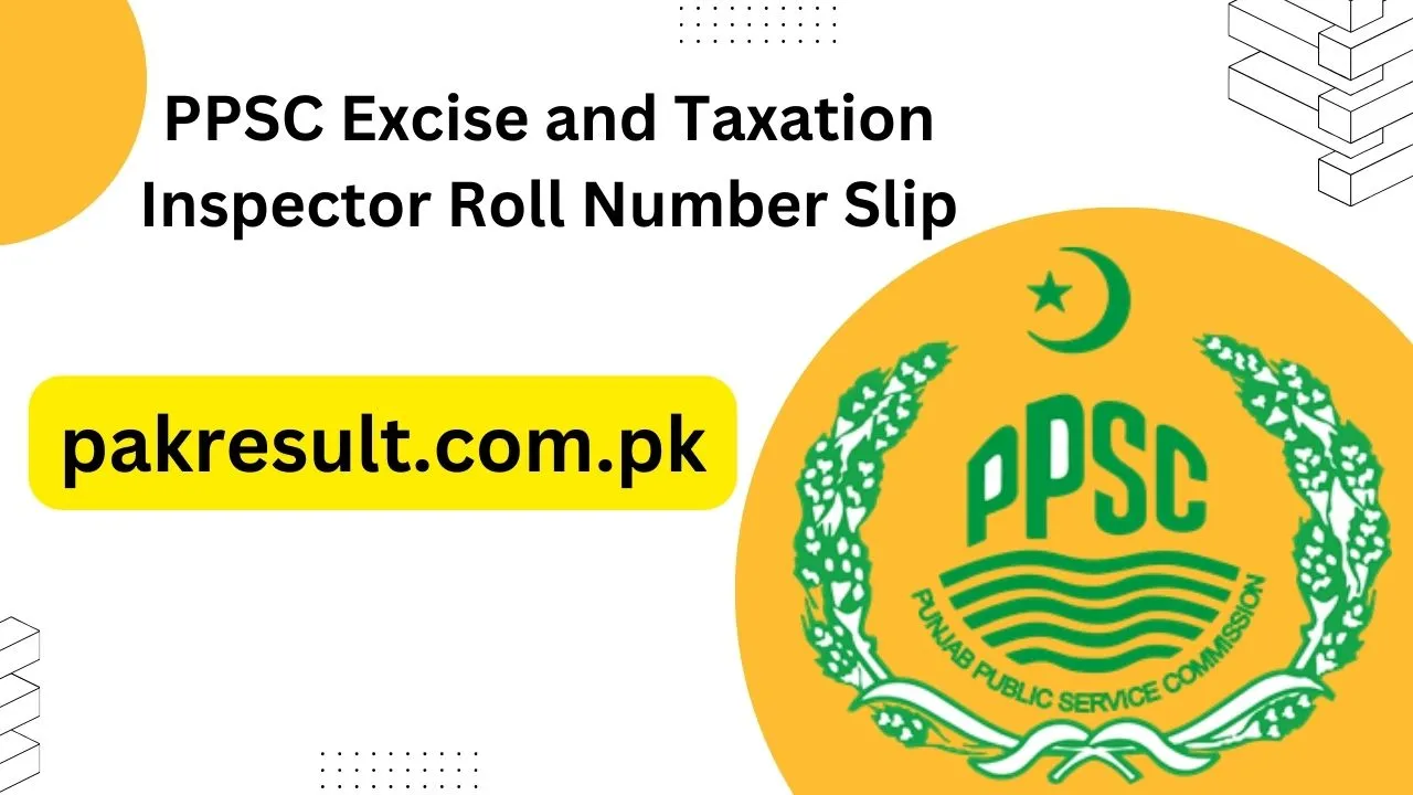 PPSC Excise and Taxation Inspector Roll Number Slip 2024 Download