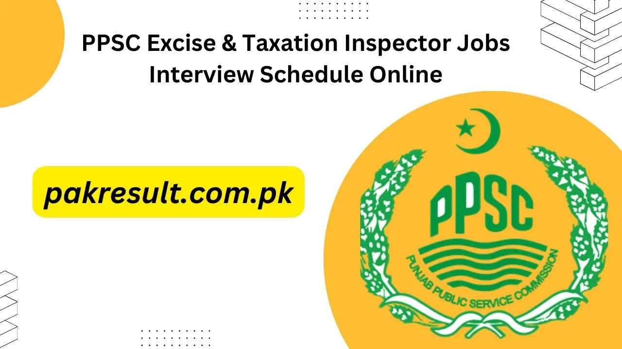 PPSC Excise & Taxation Inspector Jobs 2024 Interview Schedule Online