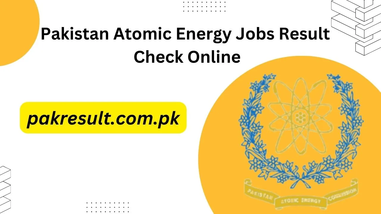 Pakistan Atomic Energy Jobs Result 2024 Check Online