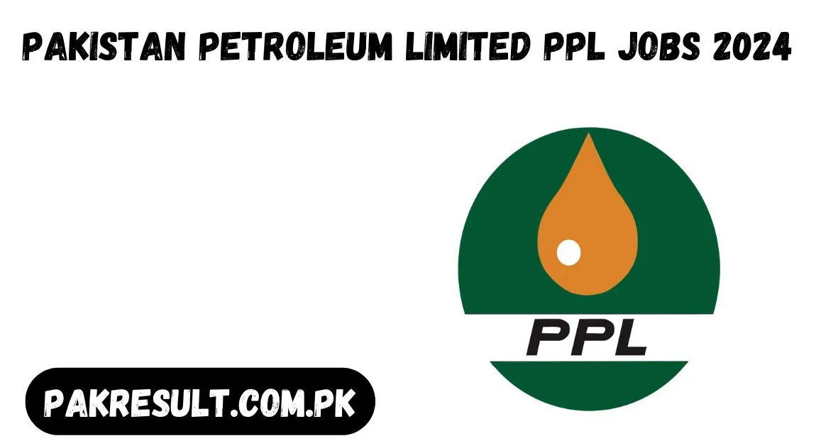 Pakistan Petroleum Limited PPL Jobs 2024