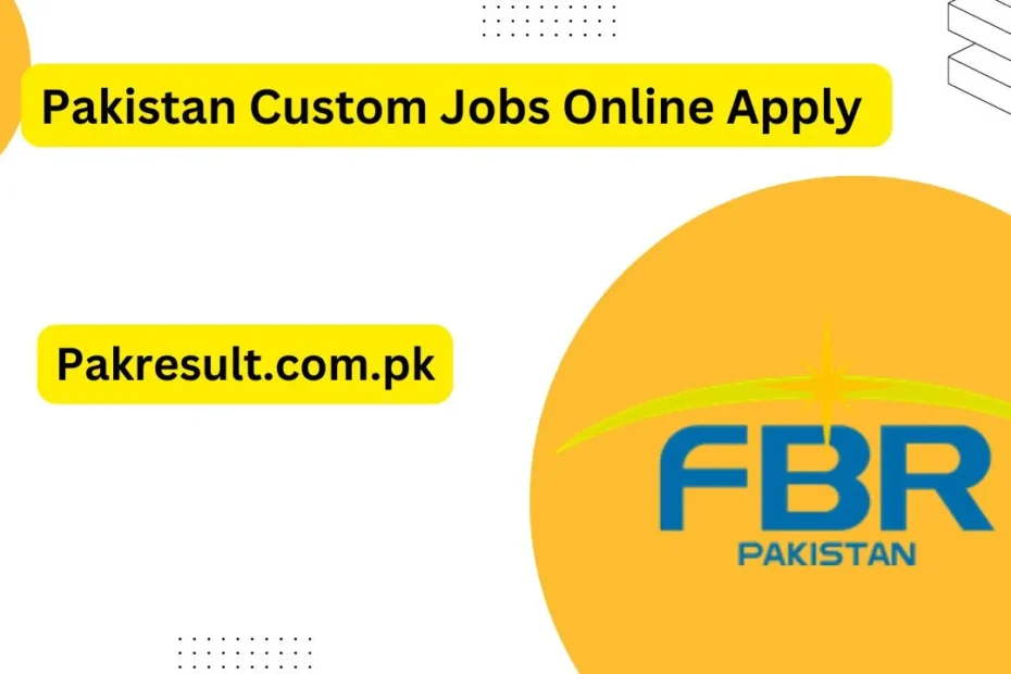 Pakistan Custom Jobs 2024 Online Apply Last Date