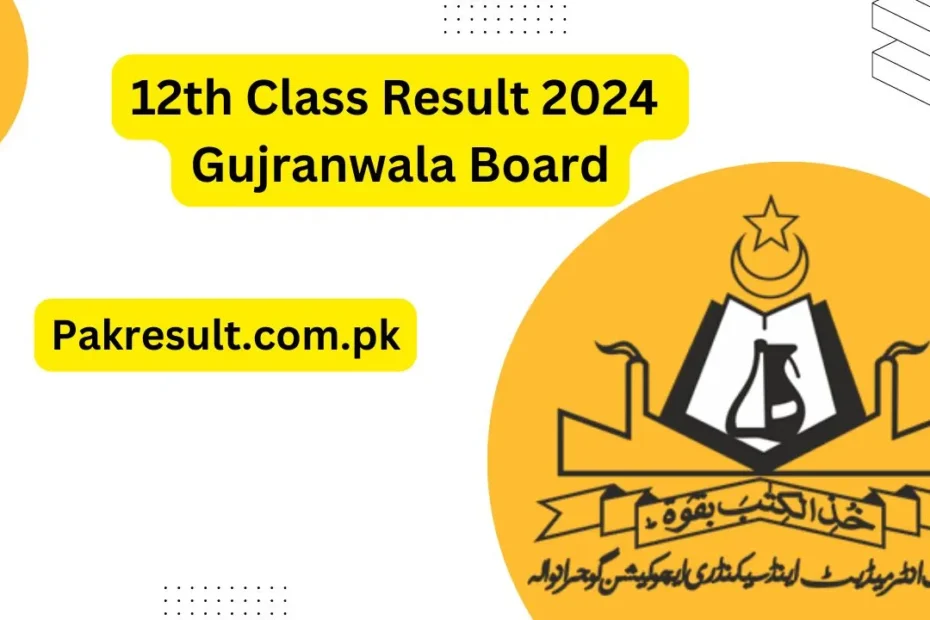 12th Class Result 2024 Gujranwala Board-BISE Gujranwala Result