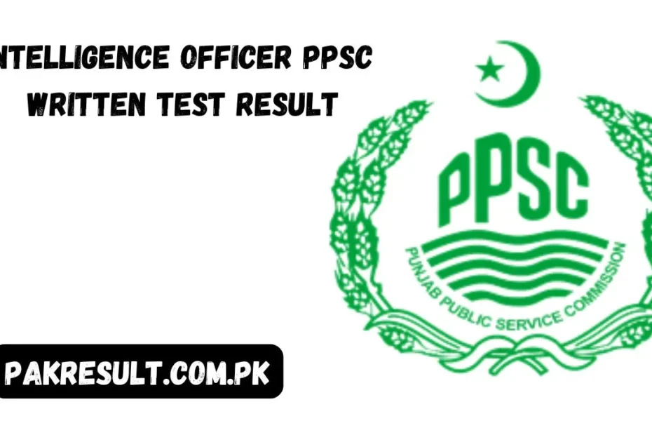 Intelligence Officer PPSC Written Test Result 2024