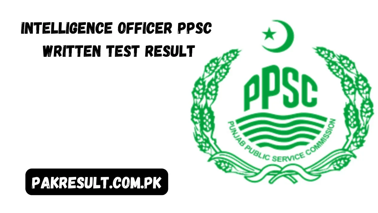 Intelligence Officer PPSC Written Test Result 2024