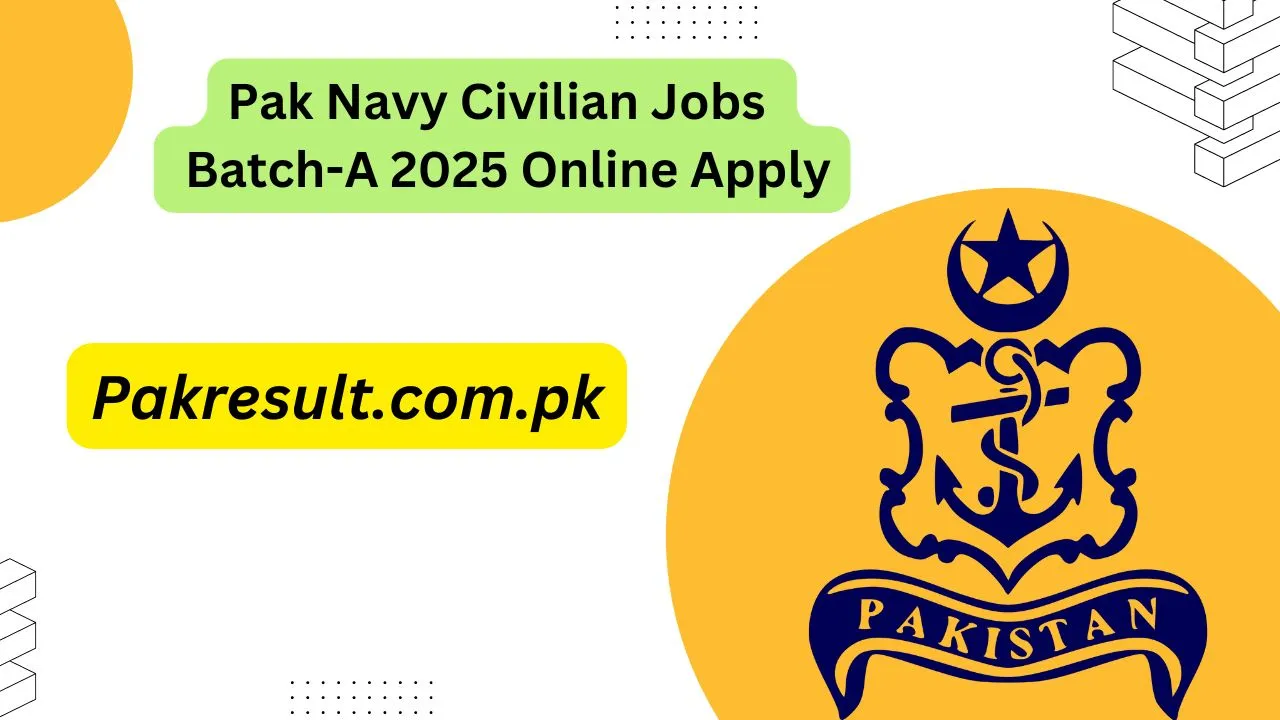 Pak Navy Civilian Jobs 2024 Batch-A 2025 Online Apply