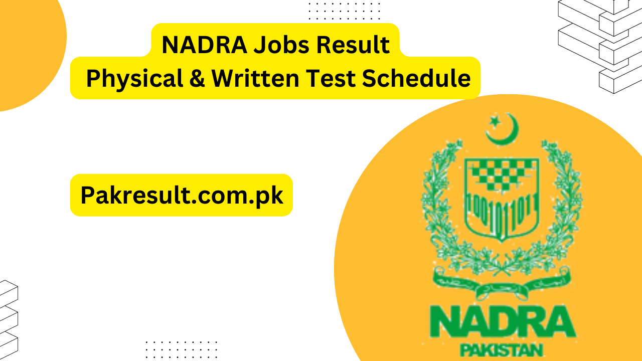 NADRA Jobs Result 2024 Physical & Written Test Schedule