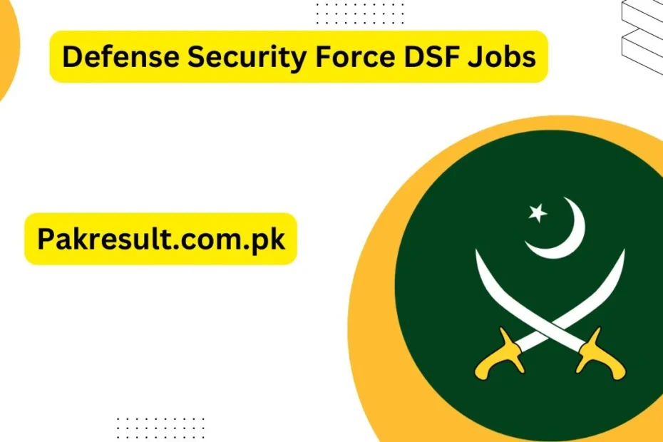 Defense Security Force DSF Jobs 2024 Online Apply Last Date